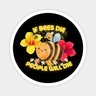 Bee Quotes ( If bees die, People will die) Magnet